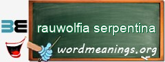 WordMeaning blackboard for rauwolfia serpentina